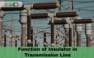 Function of Insulator in Transmission Line: Types, Specs & Selection